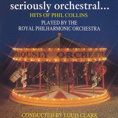 Seriously Orchestral... Hits Of Phil Collins Royal Philharmonic Orchestra