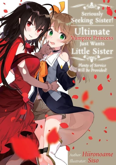 Seriously Seeking Sister! Ultimate Vampire Princess Just Wants Little Sister; Plenty of Service Will Be Provided! - ebook epub Hiironoame