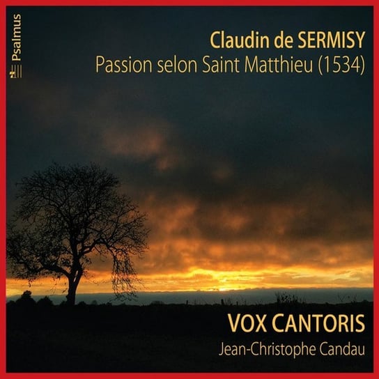 Sermisy: Passion selon Saint Matthieu Vox Cantoris