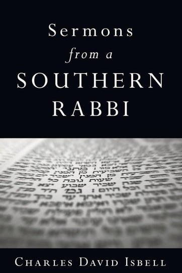 Sermons from a Southern Rabbi Isbell Charles David