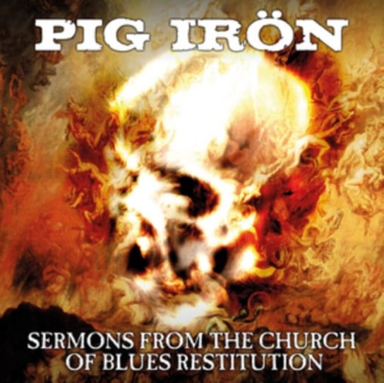 Sermons From The Church Of Blues Restitution Pig Iron