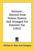 Sermons: Selected from Various Sources and Arranged for Domestic Use (1851) William Allen&Co H.