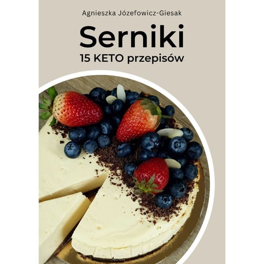 Serniki. 15 KETO  przepisów - ebook PDF Agnieszka Józefowicz-Giesak