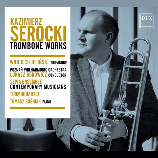 Serocki: Trombone Works TrombQuartet, Poznań Philharmonic Orchestra, Sepia Ensemble Contemporary Musicians