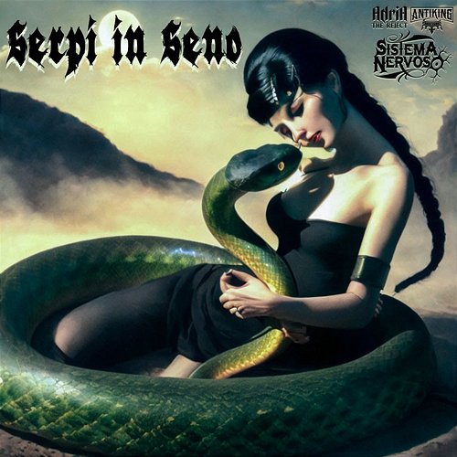 Serpi In Seno Mone Antiking, Sistema Nervoso feat. Adria The Reject