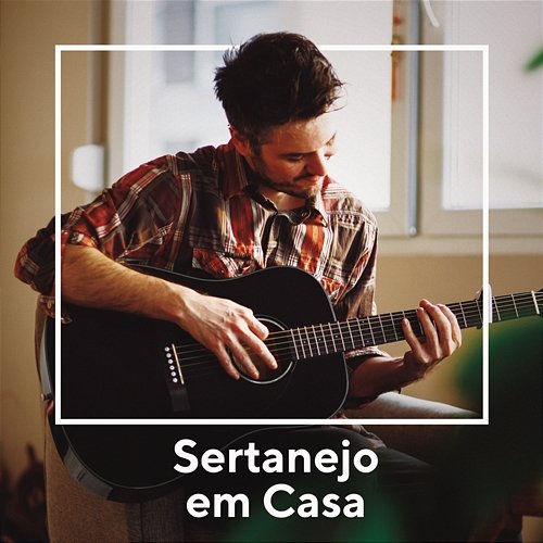 Sertanejo em Casa Various Artists