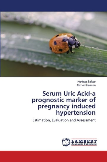 Serum Uric Acid-a prognostic marker of pregnancy induced hypertension Safdar Nukhba