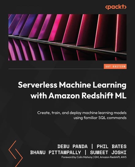 Serverless Machine Learning with Amazon Redshift ML Opracowanie zbiorowe