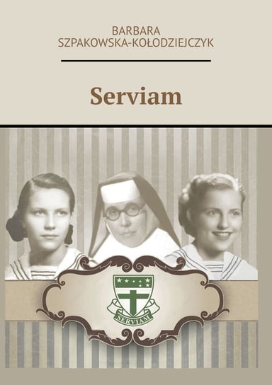 Serviam - ebook mobi Szpakowska-Kołodziejczyk Barbara