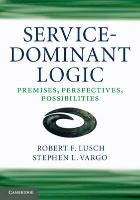 Service-Dominant Logic Lusch Robert F., Vargo Stephen L.