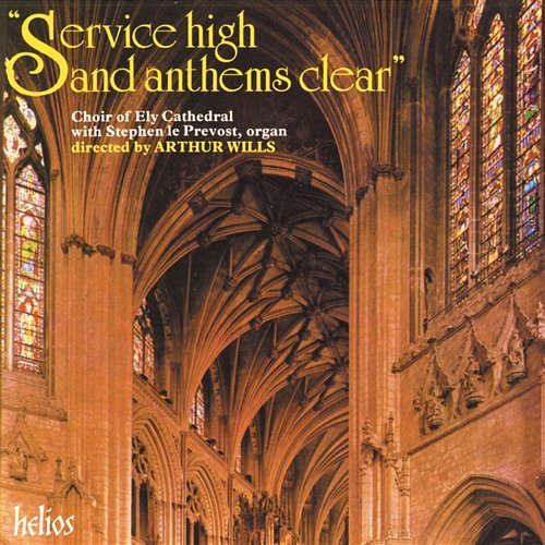 Service High & Anthems Clear: Choral Favourites from Ely Cathedral Ely Cathedral Choir, Arthur Wills