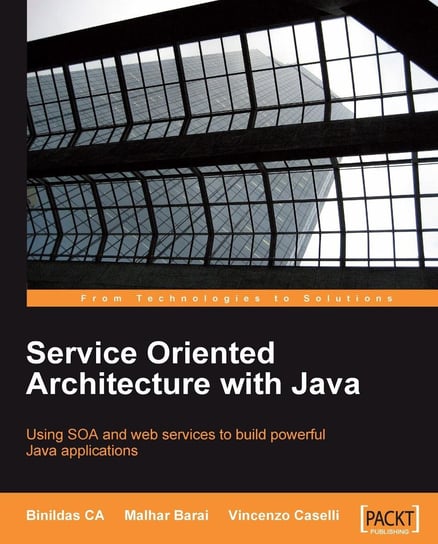 Service Oriented Architecture with Java Vincenzo Caselli, Malhar Barai, Binildas CA
