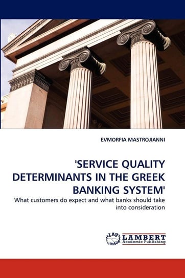 'Service Quality Determinants In The Greek Banking System' MASTROJIANNI EVMORFIA