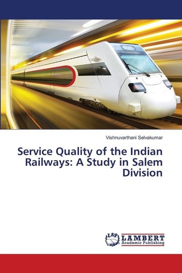 Service Quality of the Indian Railways Selvakumar Vishnuvarthani