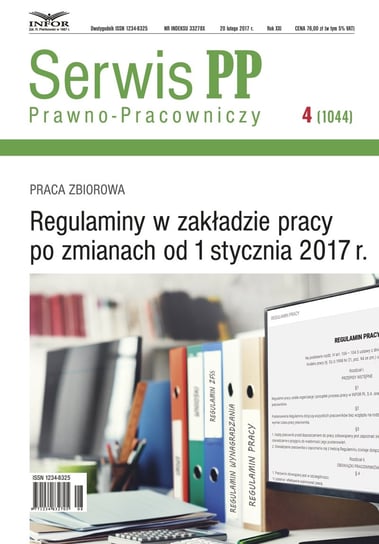 Serwis Prawno-Pracowniczy 4/17. Regulaminy w zakładzie pracy po zmianach od 1 stycznia 2017 Opracowanie zbiorowe