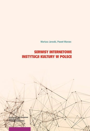 Serwisy internetowe instytucji kultury w Polsce Jarocki Mariusz, Marzec Paweł