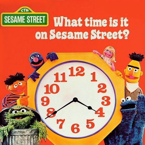 Sesame Street: What Time Is It On Sesame Street? Sesame Street