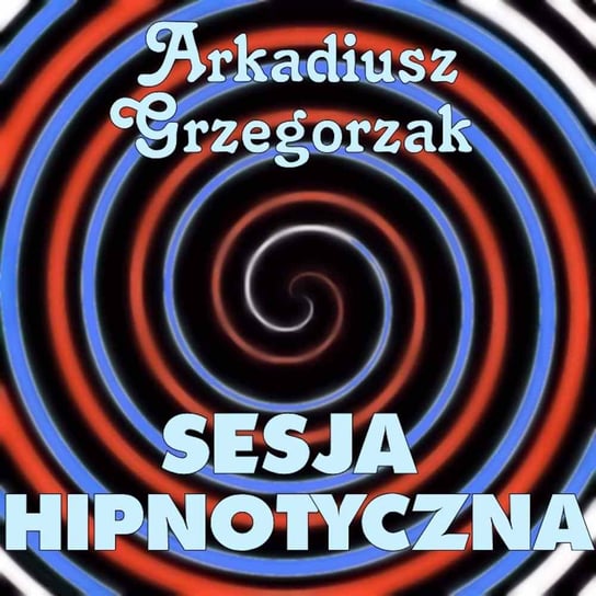 Sesja hipnotyczna Grzegorzak Arkadiusz