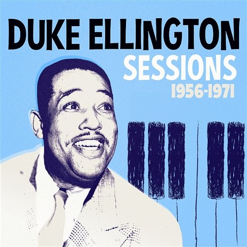 Sessions 1956 -1971 Duke Ellington