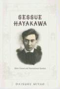Sessue Hayakawa: Silent Cinema and Transnational Stardom Miyao Daisuke