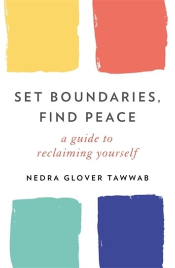 Set Boundaries, Find Peace: A Guide to Reclaiming Yourself Nedra Glover Tawwab