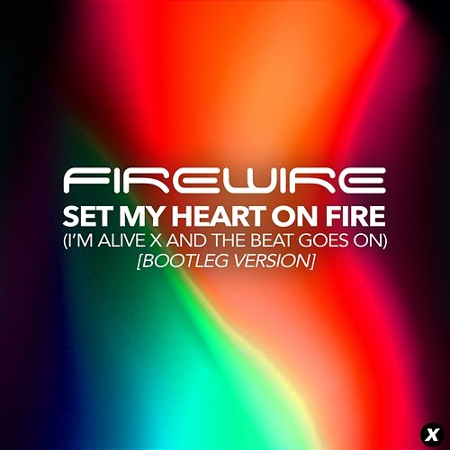 Set My Heart On Fire Firewire