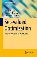Set-valued Optimization Khan Akhtar A., Tammer Christiane, Zalinescu Constantin