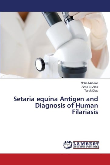 Setaria equina Antigen and Diagnosis of Human Filariasis Mahana Noha