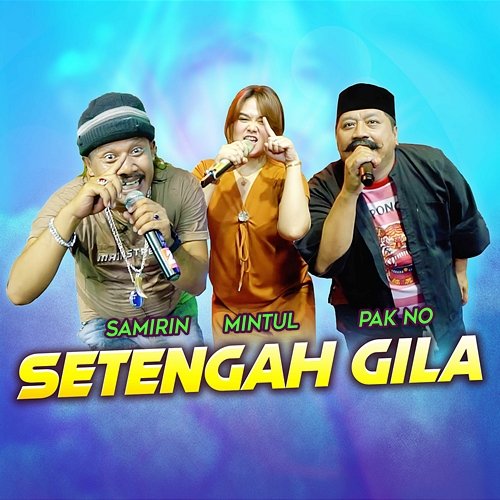 Setengah Gila Pak No, Mintul & Samirin