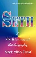 Seth - A Multidimensional Autobiography Frost Mark Allen