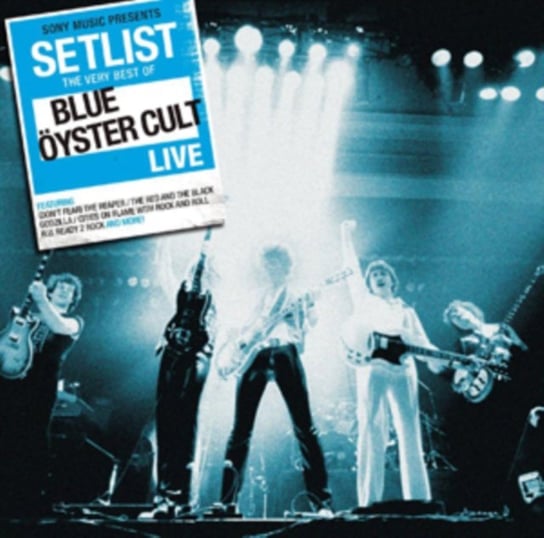 Setlist: The Very Best Of Blue Oyster Cult Blue Oyster Cult