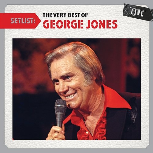 Setlist: The Very Best of George Jones LIVE George Jones