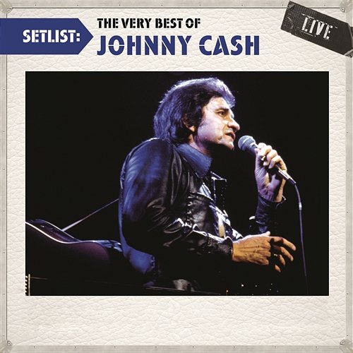 Setlist: The Very Best Of Johnny Cash LIVE Johnny Cash