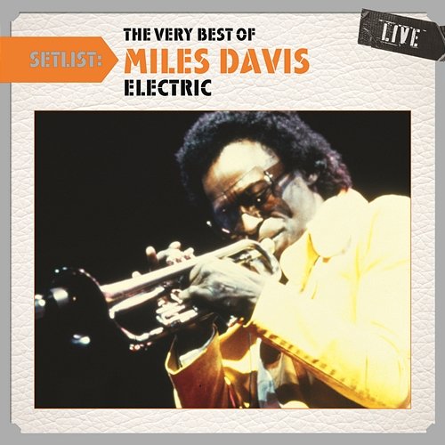 Setlist: The Very Best of Miles Davis LIVE - (Electric) Miles Davis