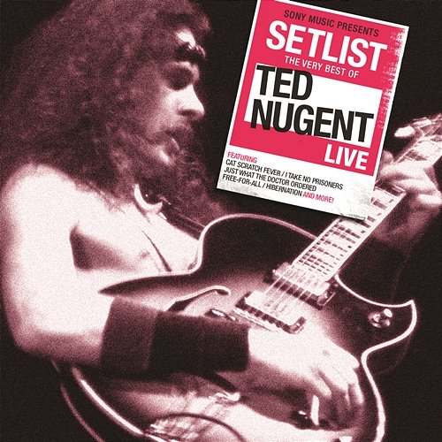 Setlist: The Very Best Of Ted Nugent Live Ted Nugent