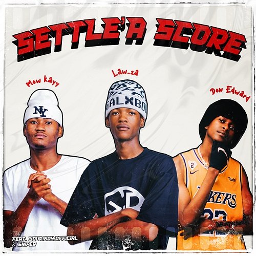 Setlle'a Score YOUR.BOY.OFFICIAL, Law ZA, Don Edward, Mow Kayy