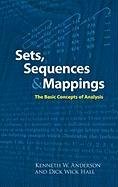 Sets, Sequences and Mappings: The Basic Concepts of Analysis Anderson Kenneth, Hall Dick Wick