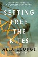 Setting Free The Kites George Alex