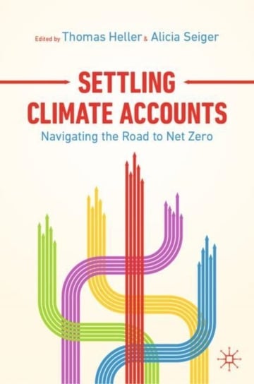 Settling Climate Accounts: Navigating the Road to Net Zero Opracowanie zbiorowe