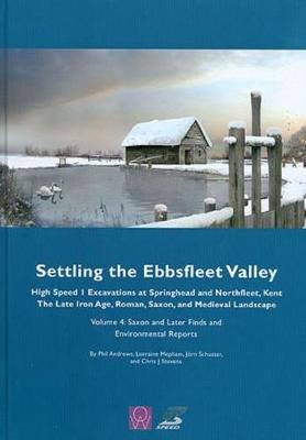 Settling the Ebbsfleet Valley, Volume 4 Andrews Phil