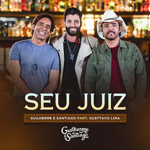 Seu Juiz Guilherme & Santiago feat. Gusttavo Lima