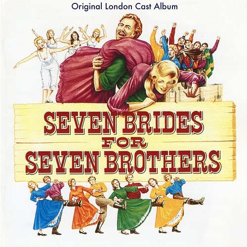 Seven Brides for Seven Brothers (Original London Cast Recording) Various Artists