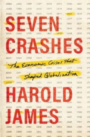 Seven Crashes: The Economic Crises That Shaped Globalization James Harold