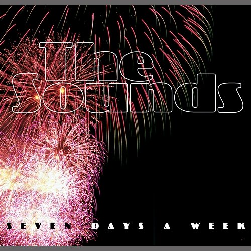 Seven Days A Week The Sounds