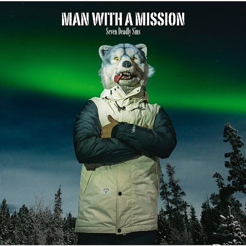 Seven Deadly Sins MAN WITH A MISSION