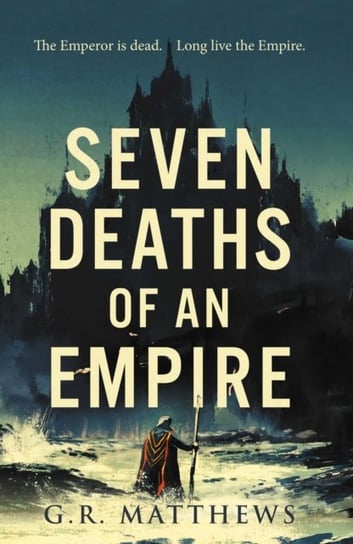 Seven Deaths of an Empire G. R. Matthews