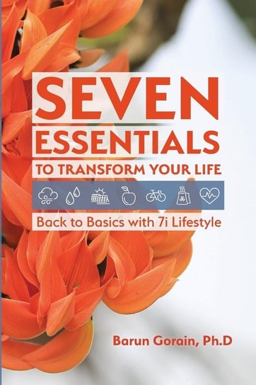 Seven Essentials to Transform Your Life Gorain Barun