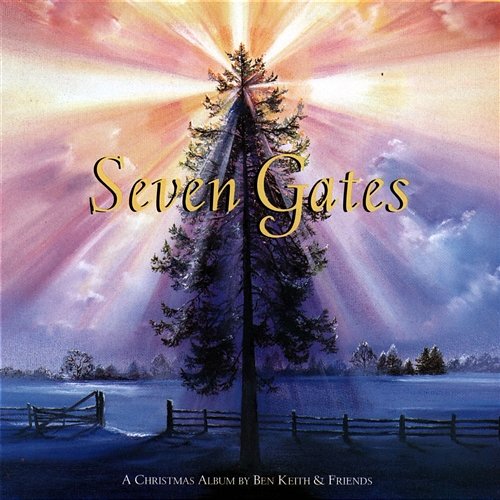 Seven Gates A Christmas Album By Ben Keith & Friends Ben Keith