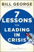 Seven Lessons for Leading in Crisis George Bill