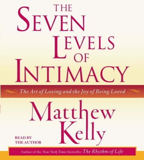 Seven Levels of Intimacy Kelly Matthew